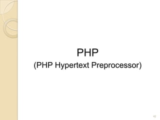 PHP
(PHP Hypertext Preprocessor)
42
 