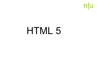 n|u
HTML 5
 