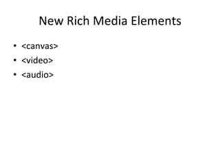 New Rich Media Elements <canvas> <video> <audio> 