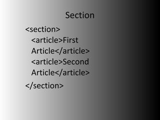 Section <section> <article>First Article</article> <article>Second Article</article> </section> 