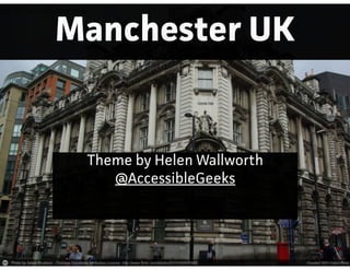 Manchester UK
Theme by Helen Wallwoth
@AccessibleGeeks
 