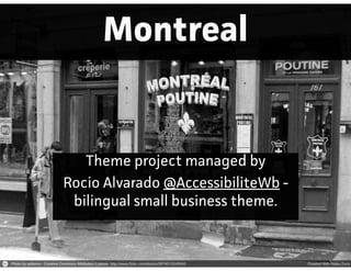 Montreal
Theme project managed by
Rocio Alvaado @AccessibiliteWb -
bilingual small business theme.
 