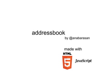 addressbook made with by @anabarasan 