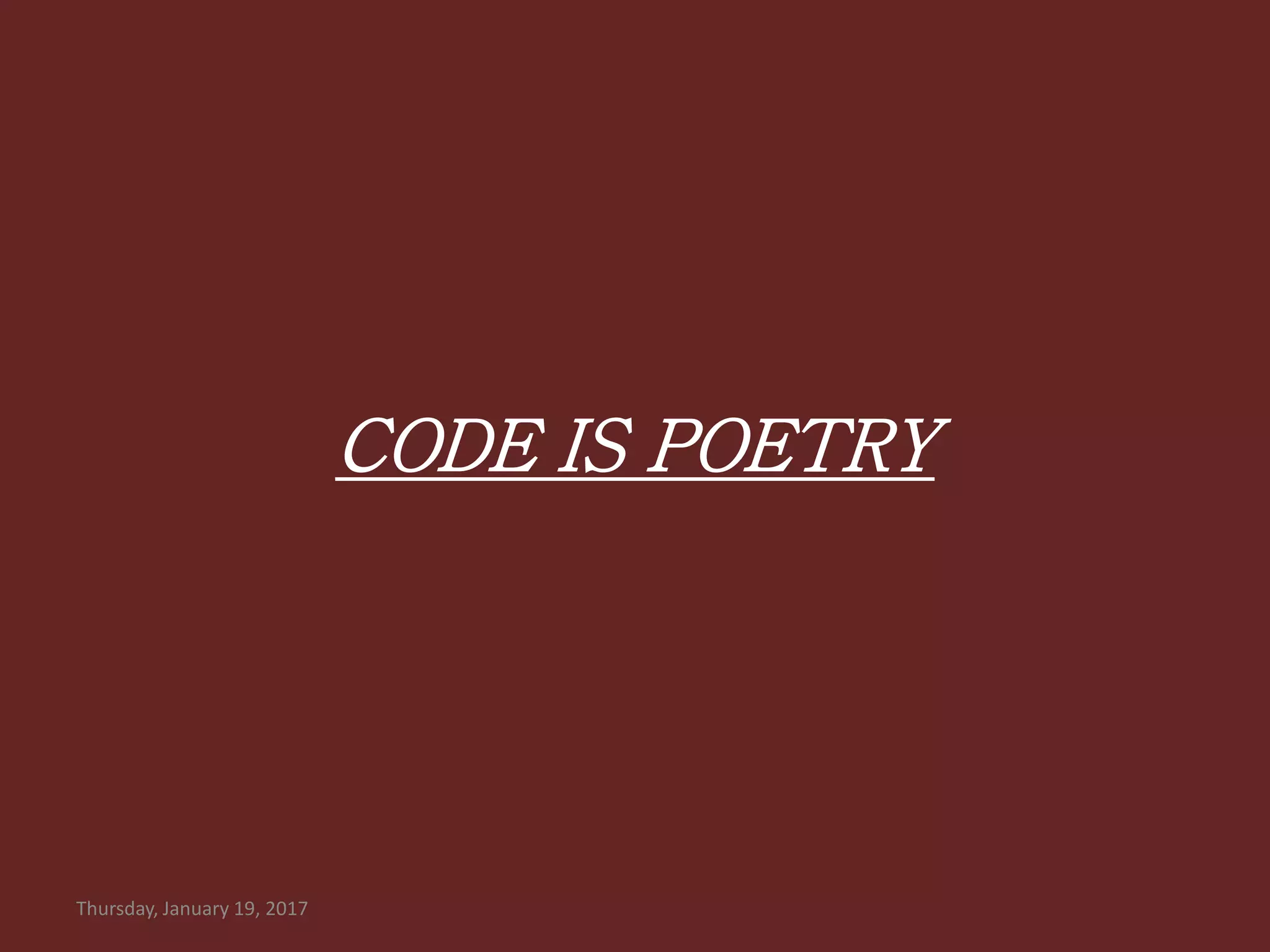 CODE IS POETRY
Thursday, January 19, 2017
 