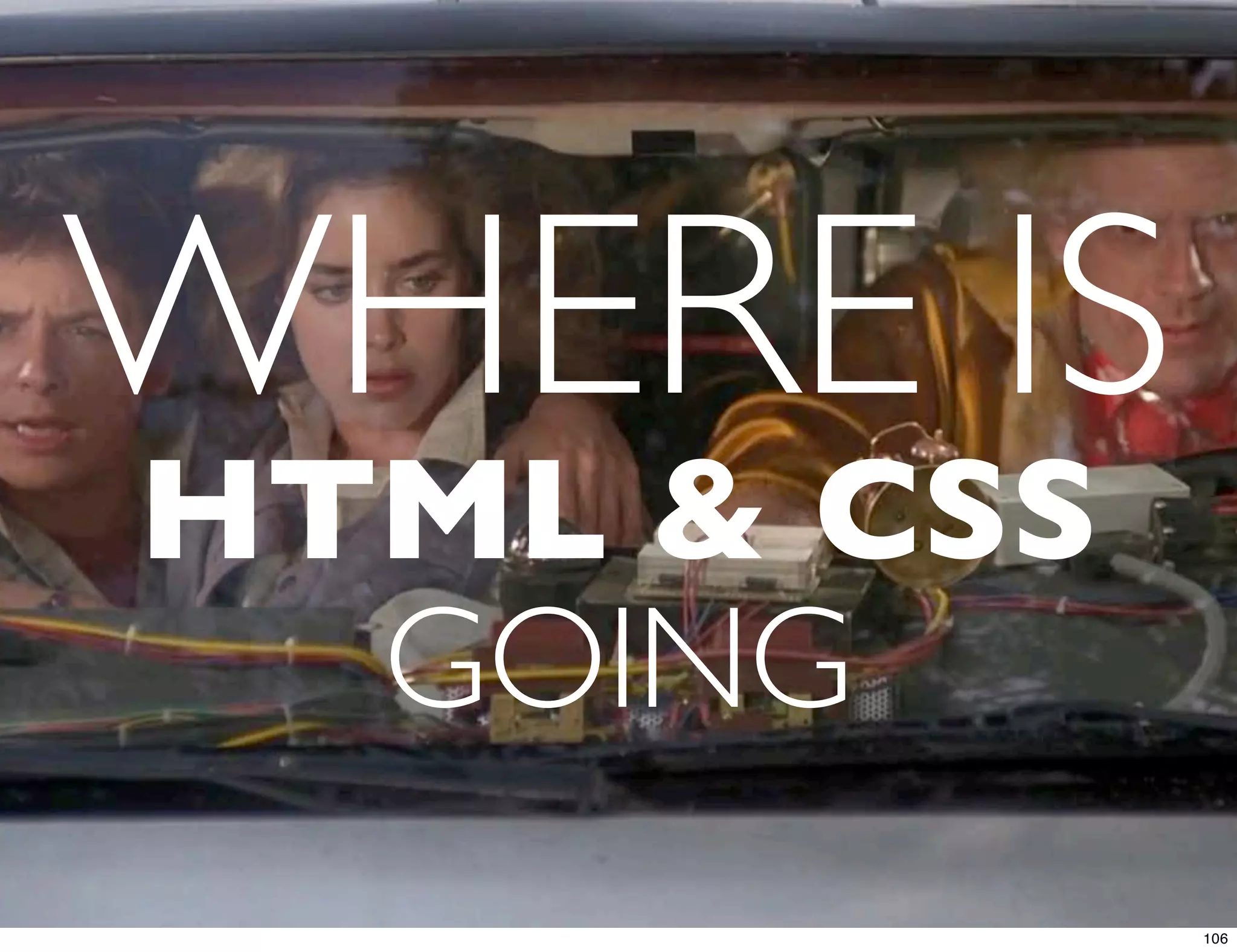 WHERE IS HTML & CSS GOING 106 