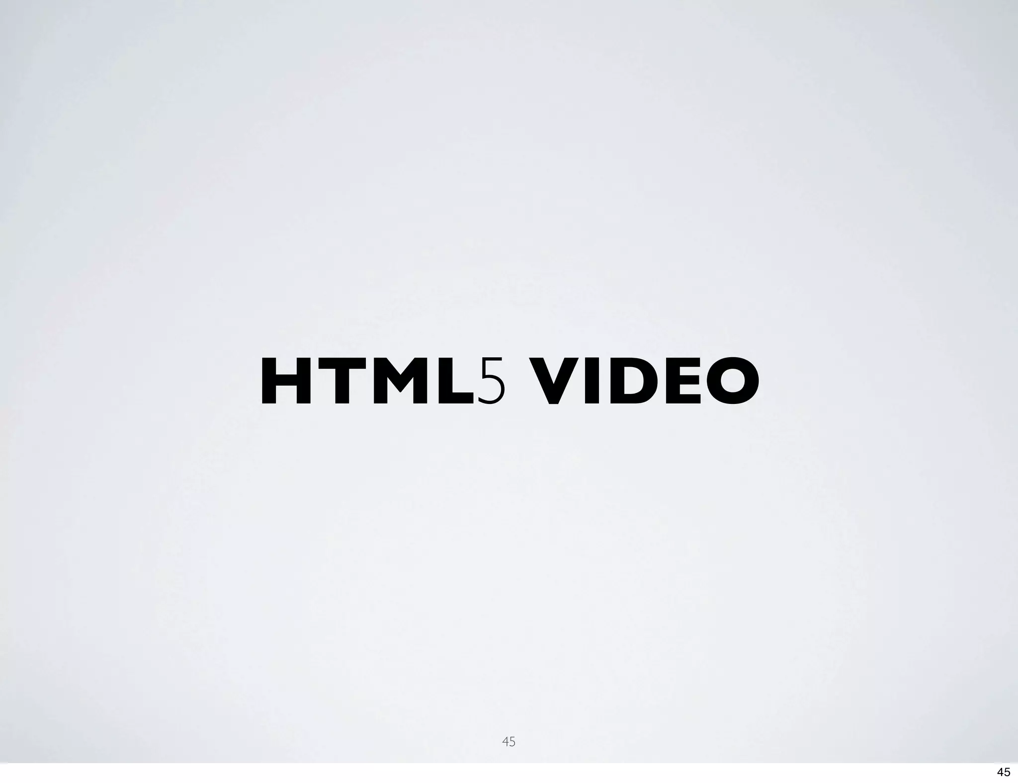 HTML5 VIDEO 45 45 
