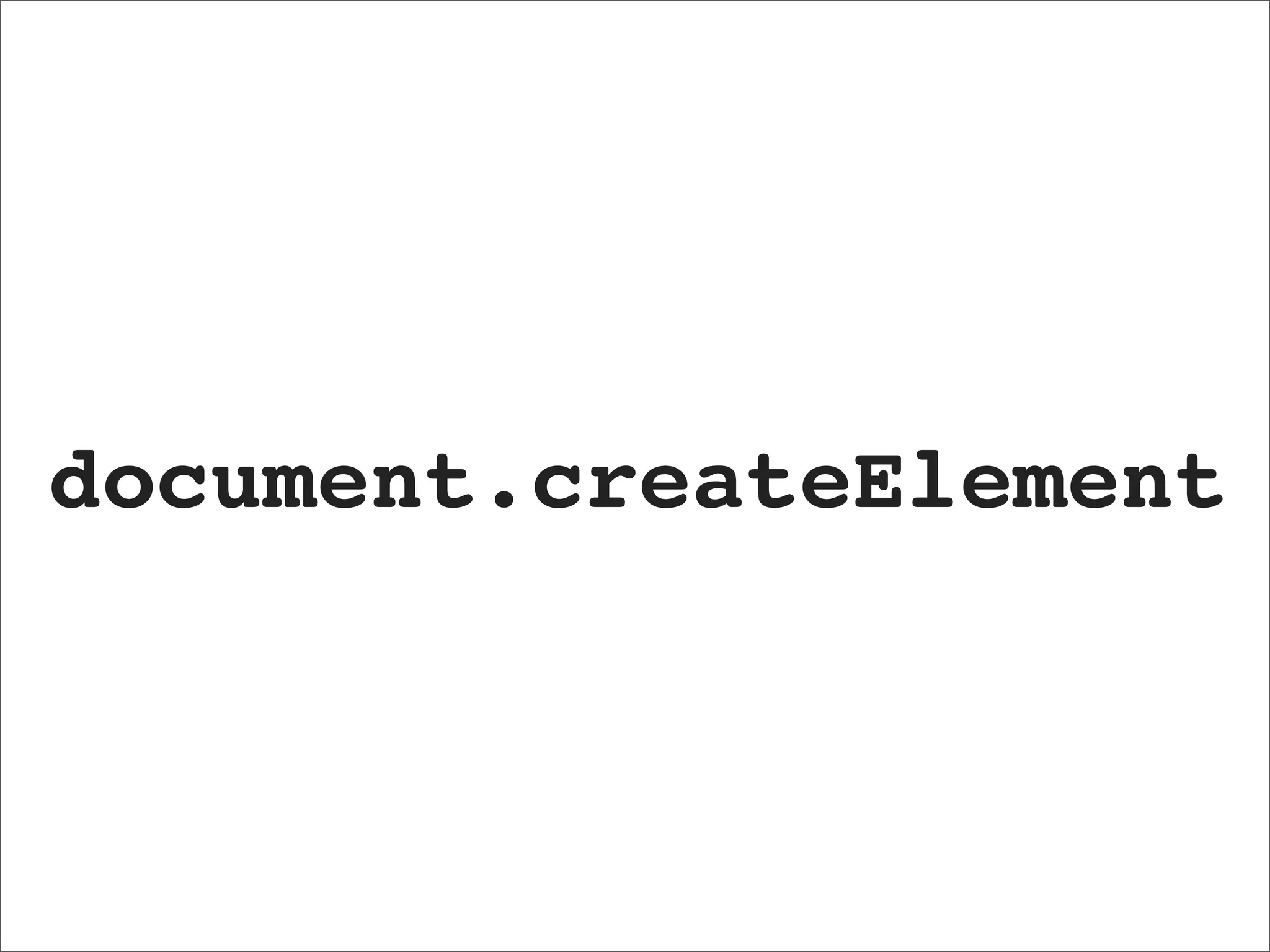 document.createElement
 