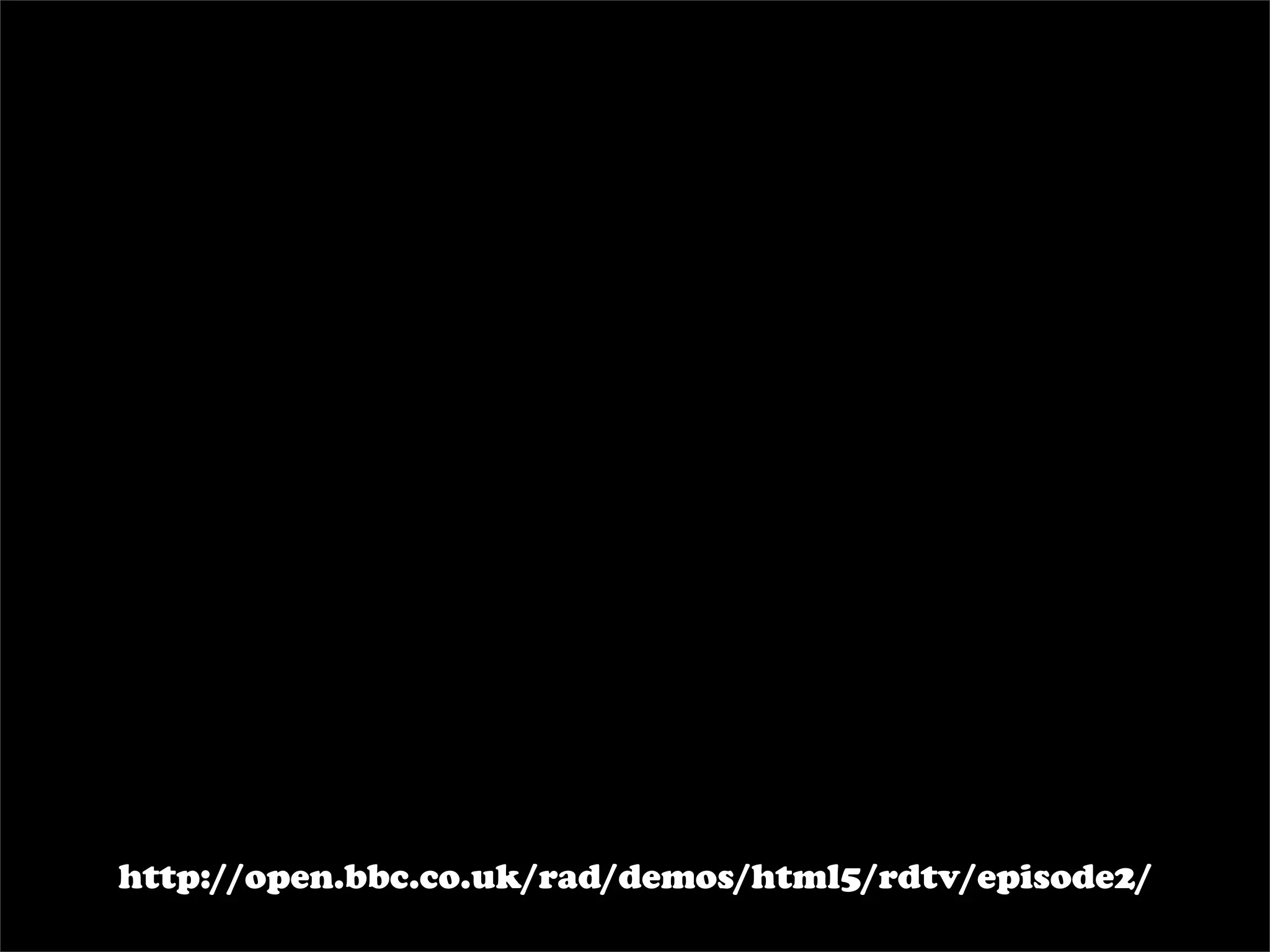 http://open.bbc.co.uk/rad/demos/html5/rdtv/episode2/
 