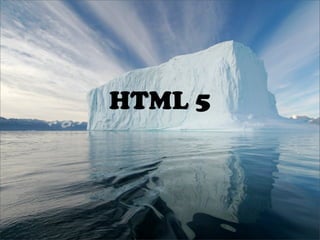 HTML 5
 
