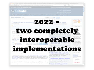 2022 =
 two completely
  interoperable
implementations
 