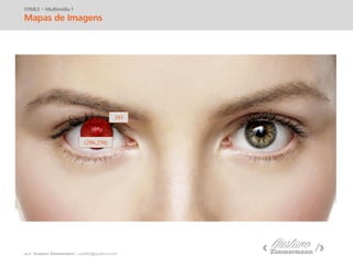 prof. Gustavo Zimmermann | contato@swag.ag
HTML5 – Multimídia 1
Mapas de Imagens
(206,250)
105
 