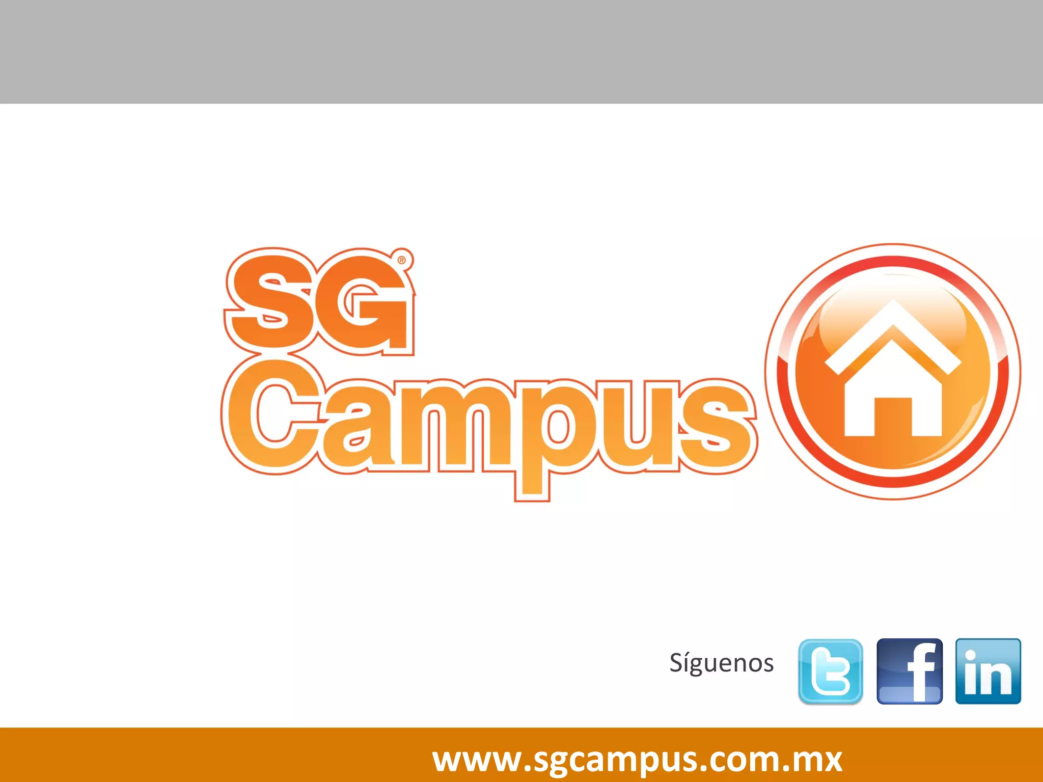   	
  	
   	
   	
  	
  	
  	
  www.sgcampus.com.mx	
  
Síguenos	
  
	
  
 