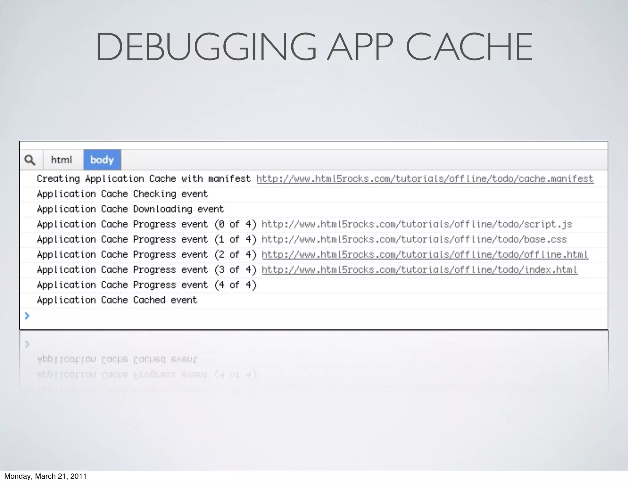 DEBUGGING APP CACHE




Monday, March 21, 2011
 