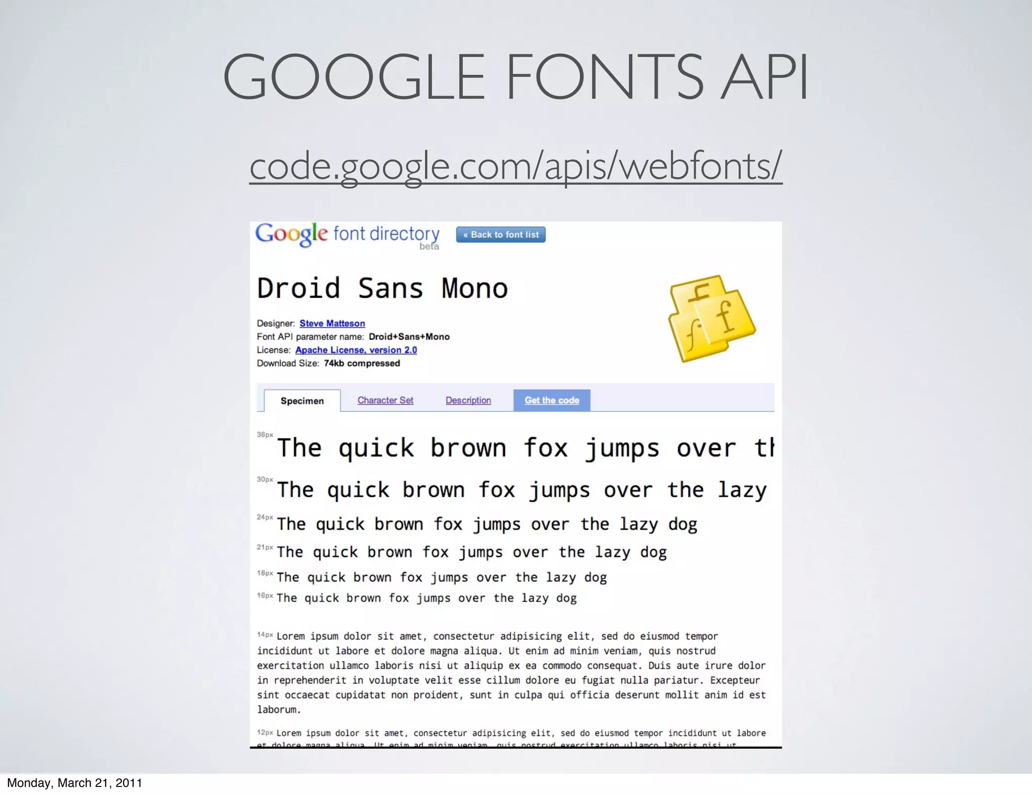 GOOGLE FONTS API
                         code.google.com/apis/webfonts/




Monday, March 21, 2011
 