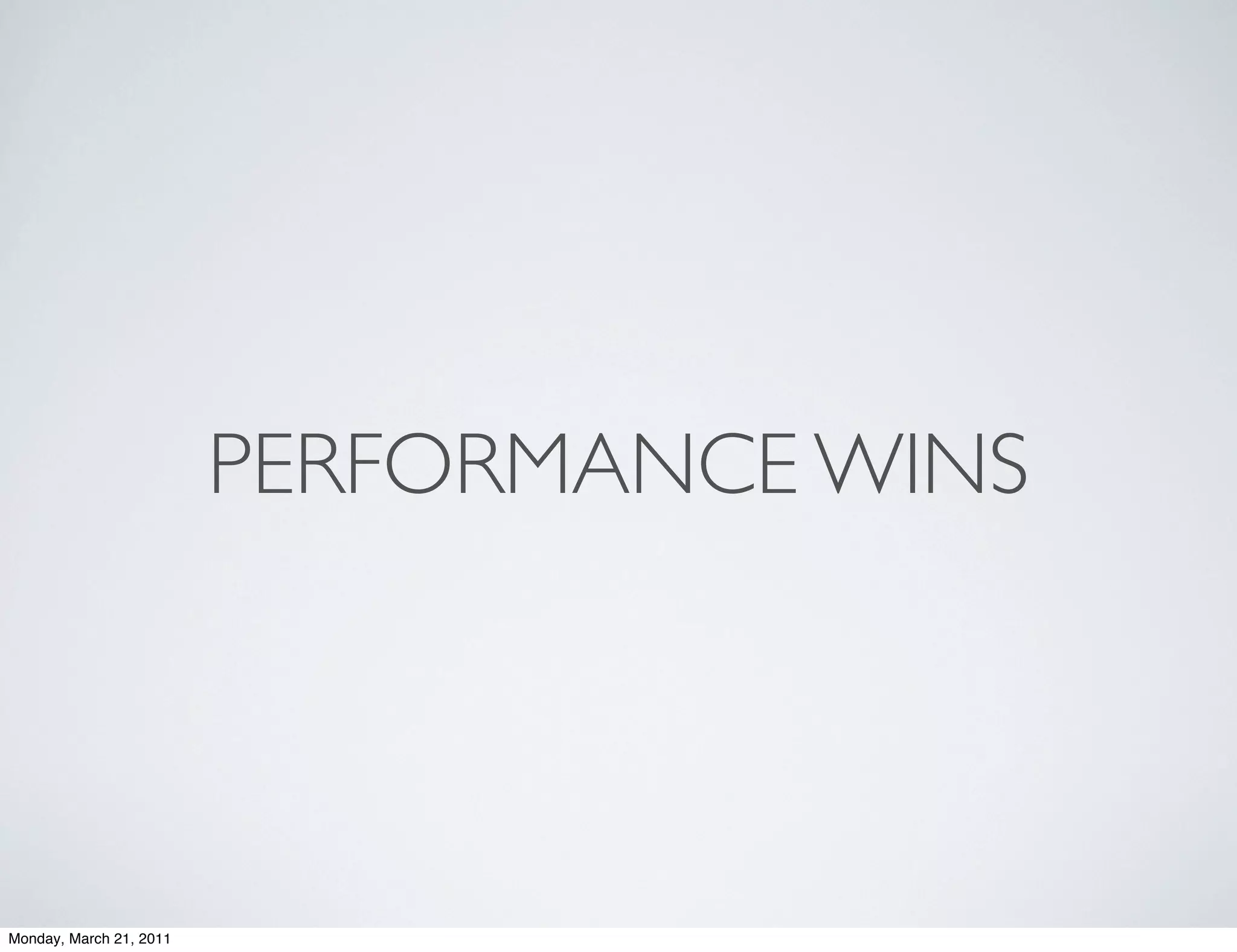 PERFORMANCE WINS




Monday, March 21, 2011
 