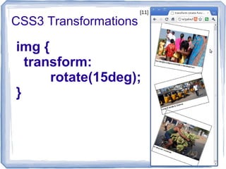 CSS3 Transformations
img {
transform:
rotate(15deg);
}
[11]
 