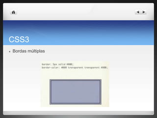 CSS3
● Bordas múltiplas
 
