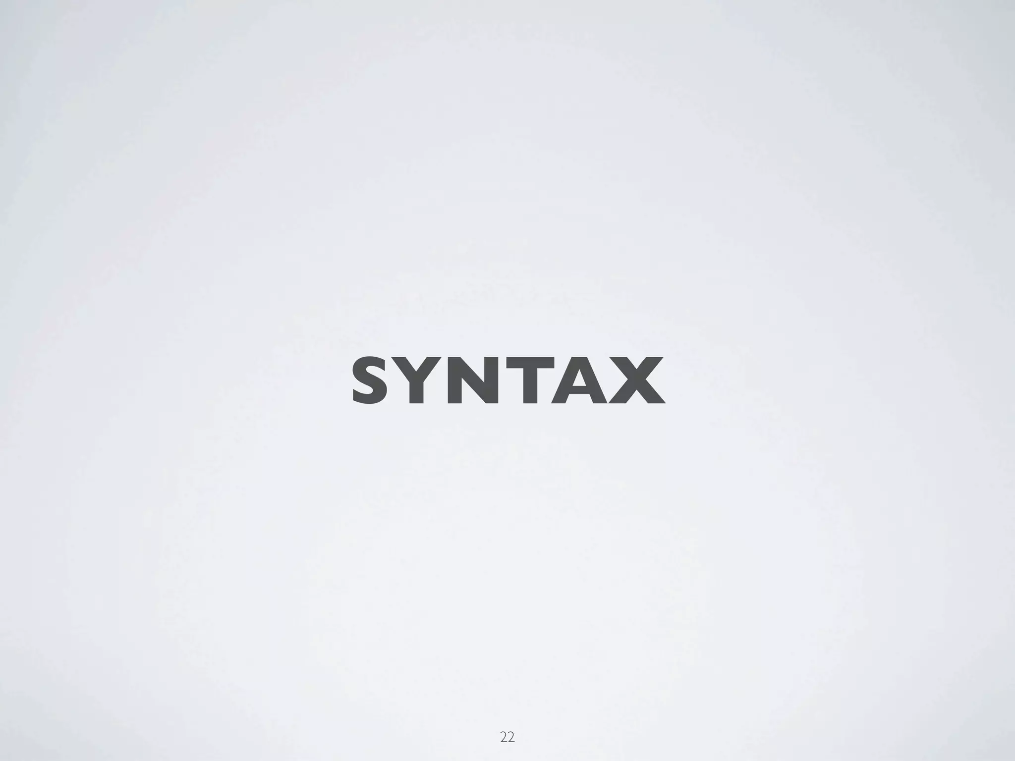 SYNTAX



  22
 