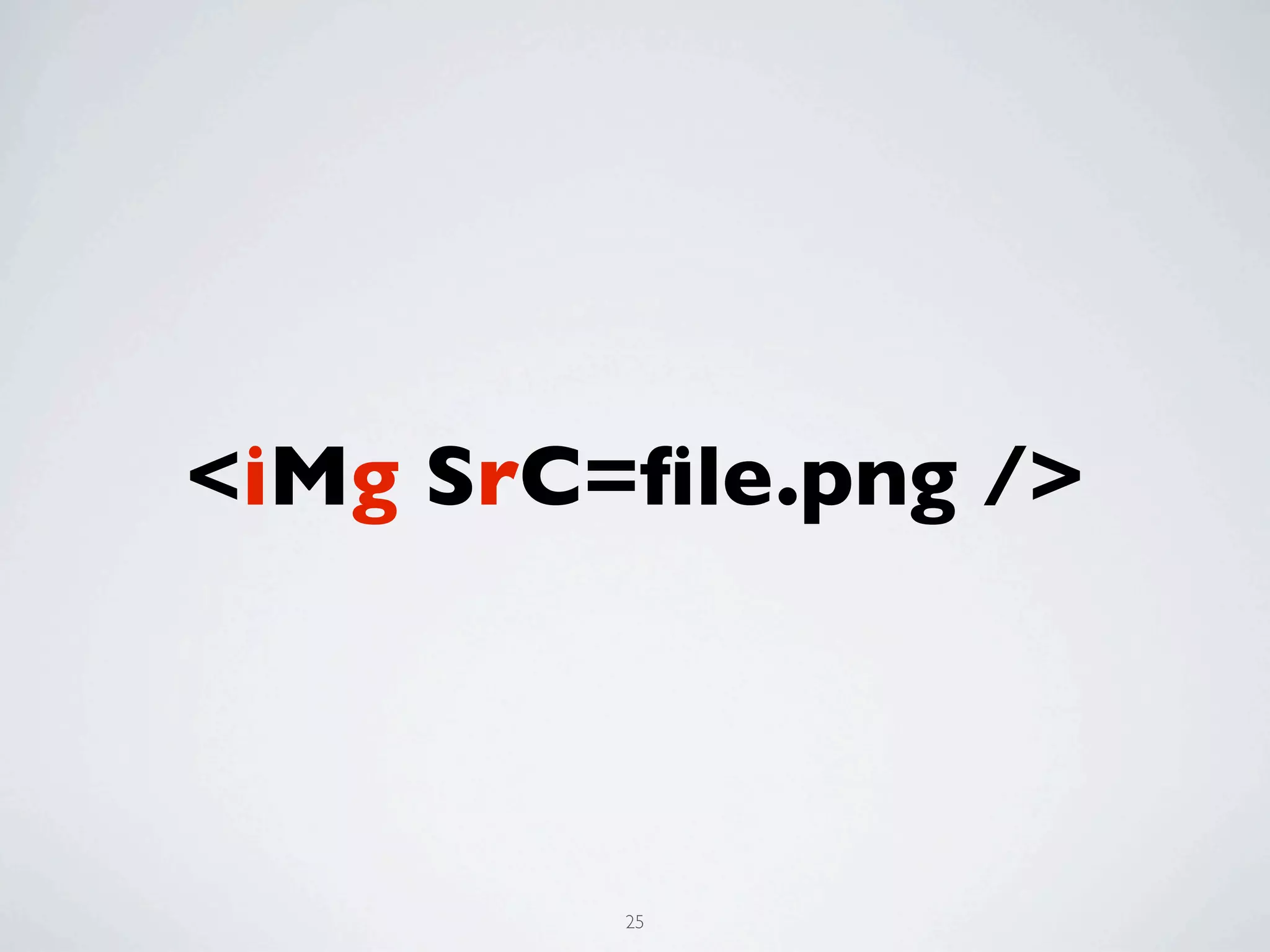 <iMg SrC=ﬁle.png />



         25
 