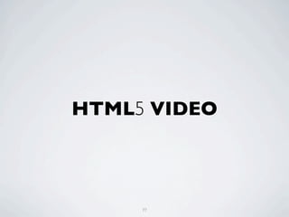 HTML5 VIDEO



     77
 