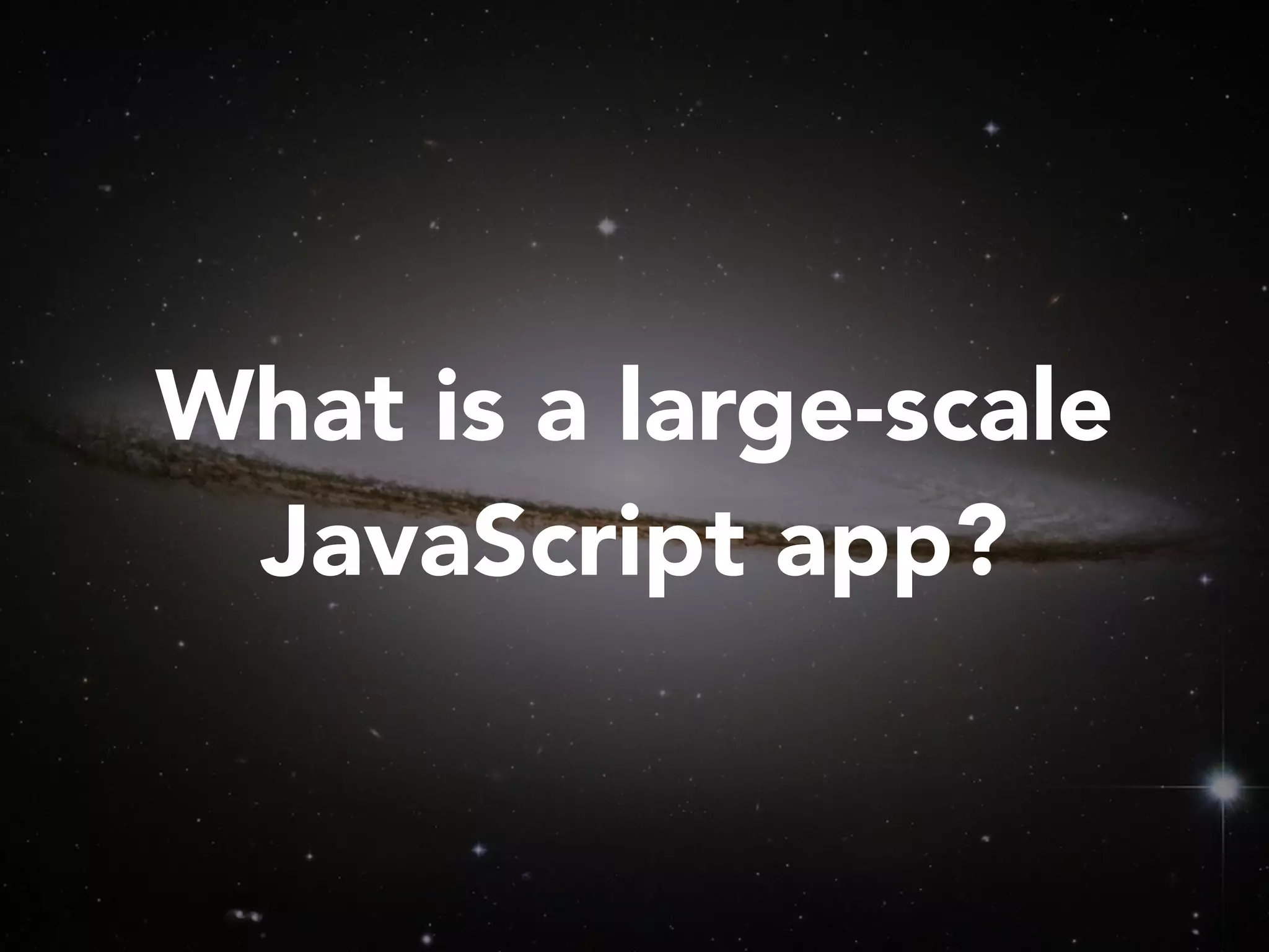 What is a large-scale JavaScript app? 