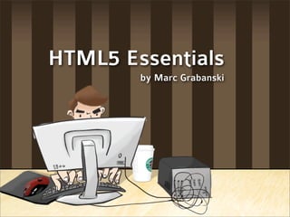 HTML5 Essentials
        by Marc Grabanski
 