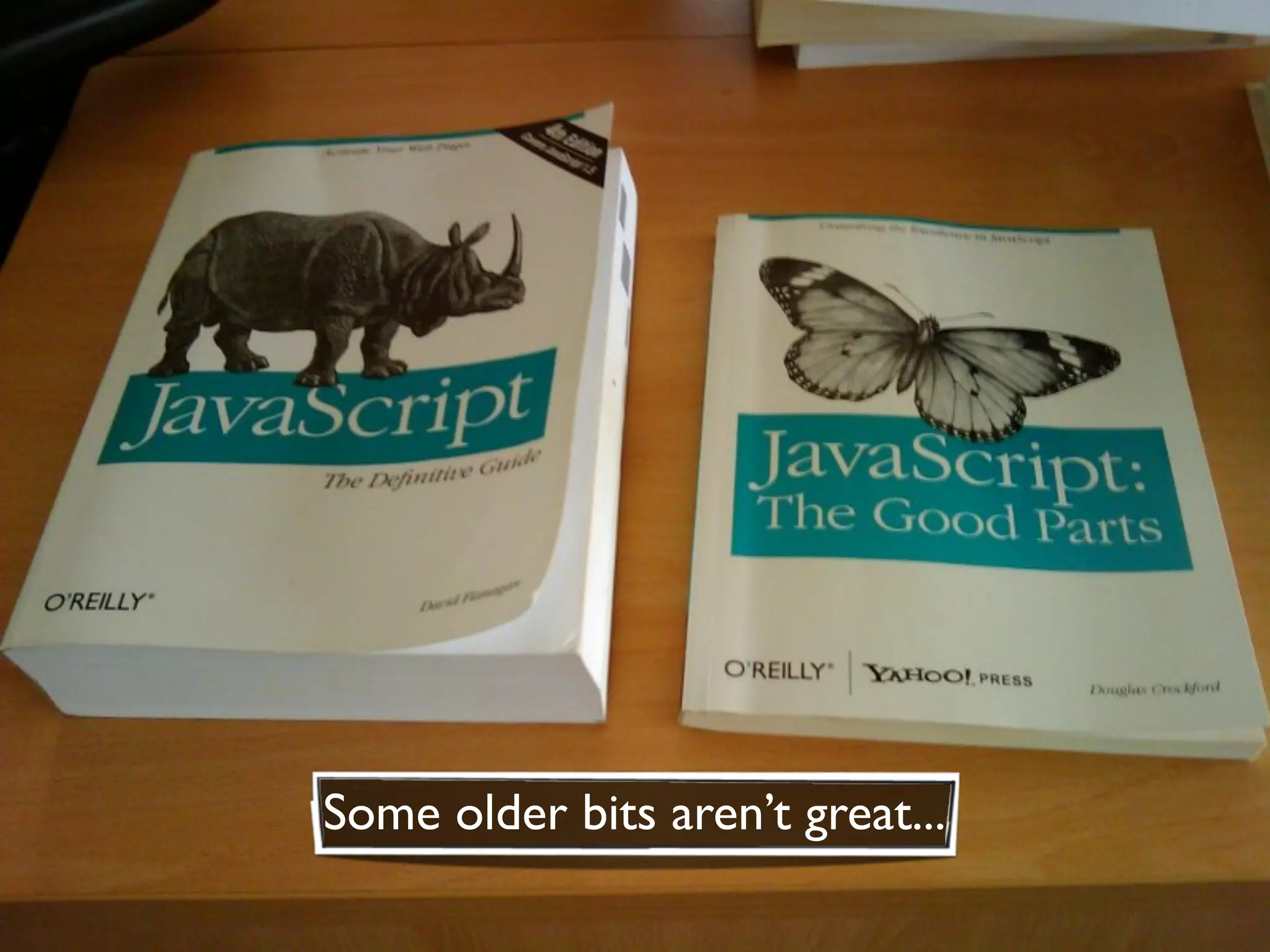 Some older bits aren’t great...
 