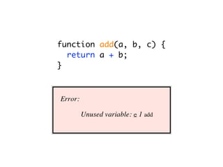 function add(a, b, c) {
  return a + b;
}
 