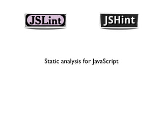 Static analysis for JavaScript
 