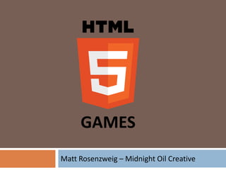 Matt Rosenzweig – Midnight Oil Creative GAMES 
