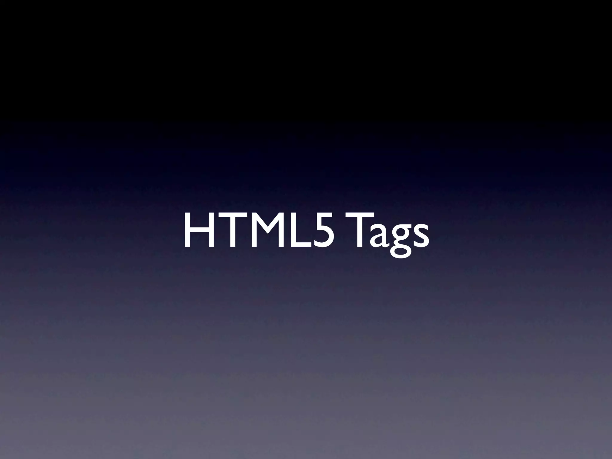 HTML5 Tags
 