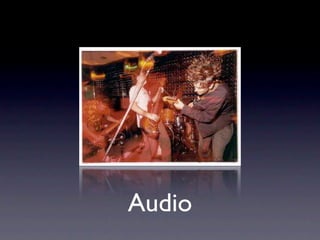 Audio
 
