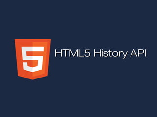 HTML5 History APIHTML5 History API
 