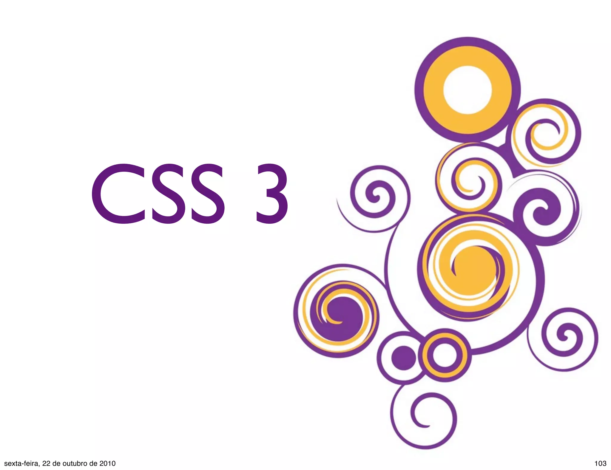 CSS 3 103sexta-feira, 22 de outubro de 2010 