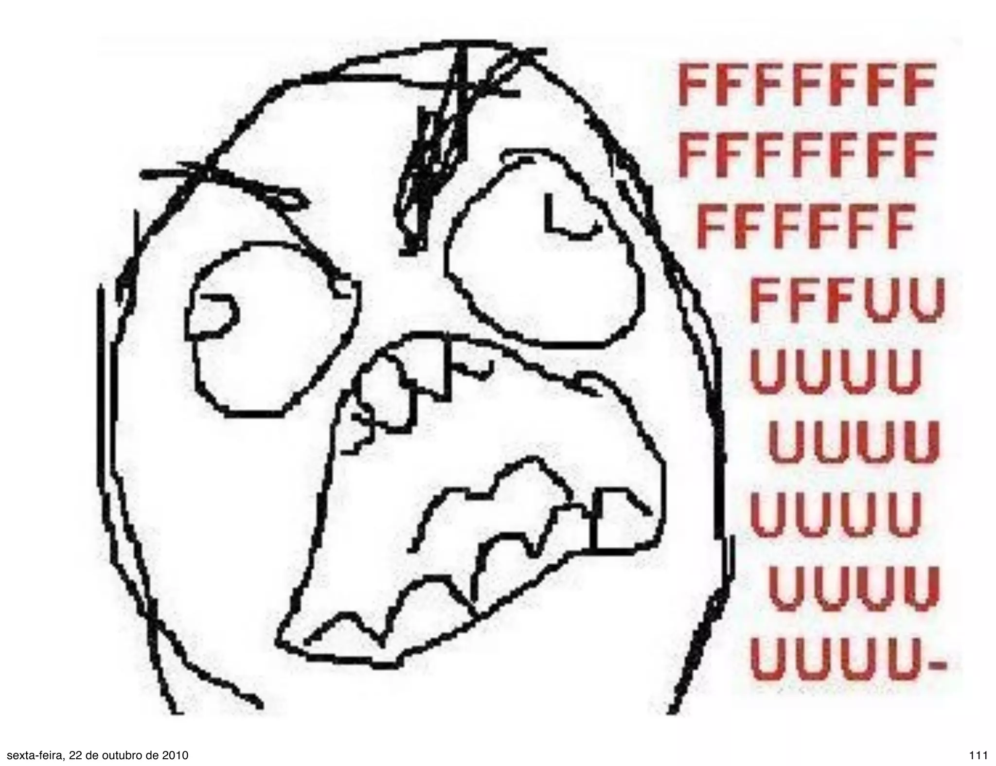 111sexta-feira, 22 de outubro de 2010 