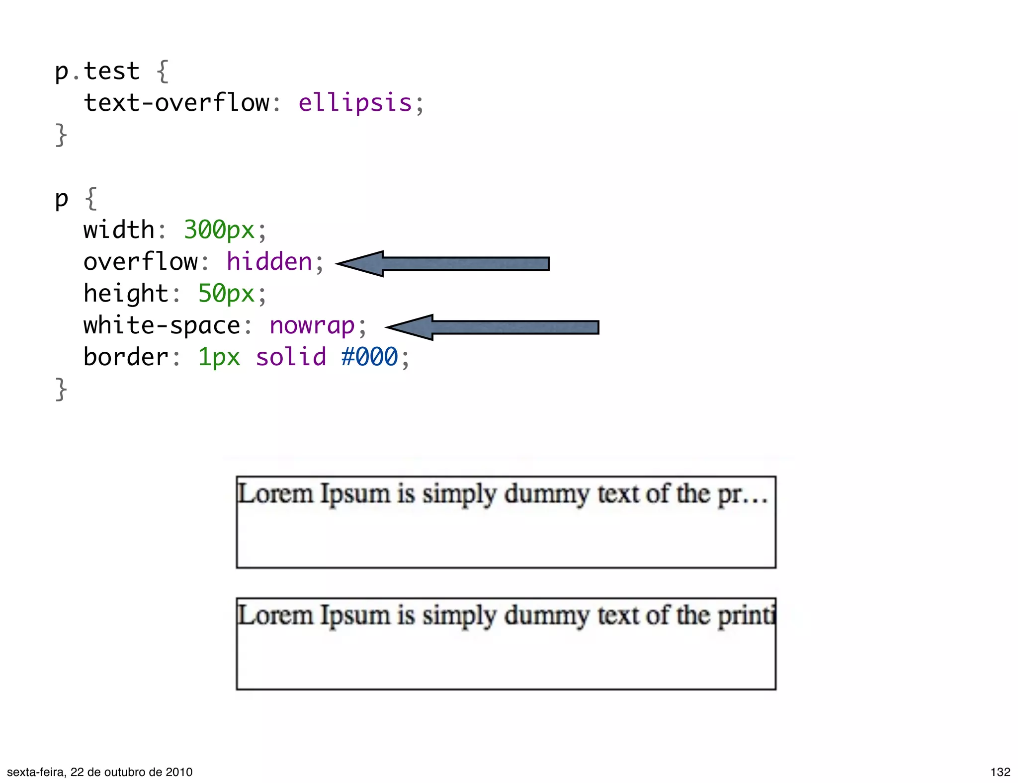 p.test {   text-overflow: ellipsis; }    p {  width: 300px;  overflow: hidden;  height: 50px;  white-space: nowrap;  border: 1px solid #000; } 132sexta-feira, 22 de outubro de 2010 