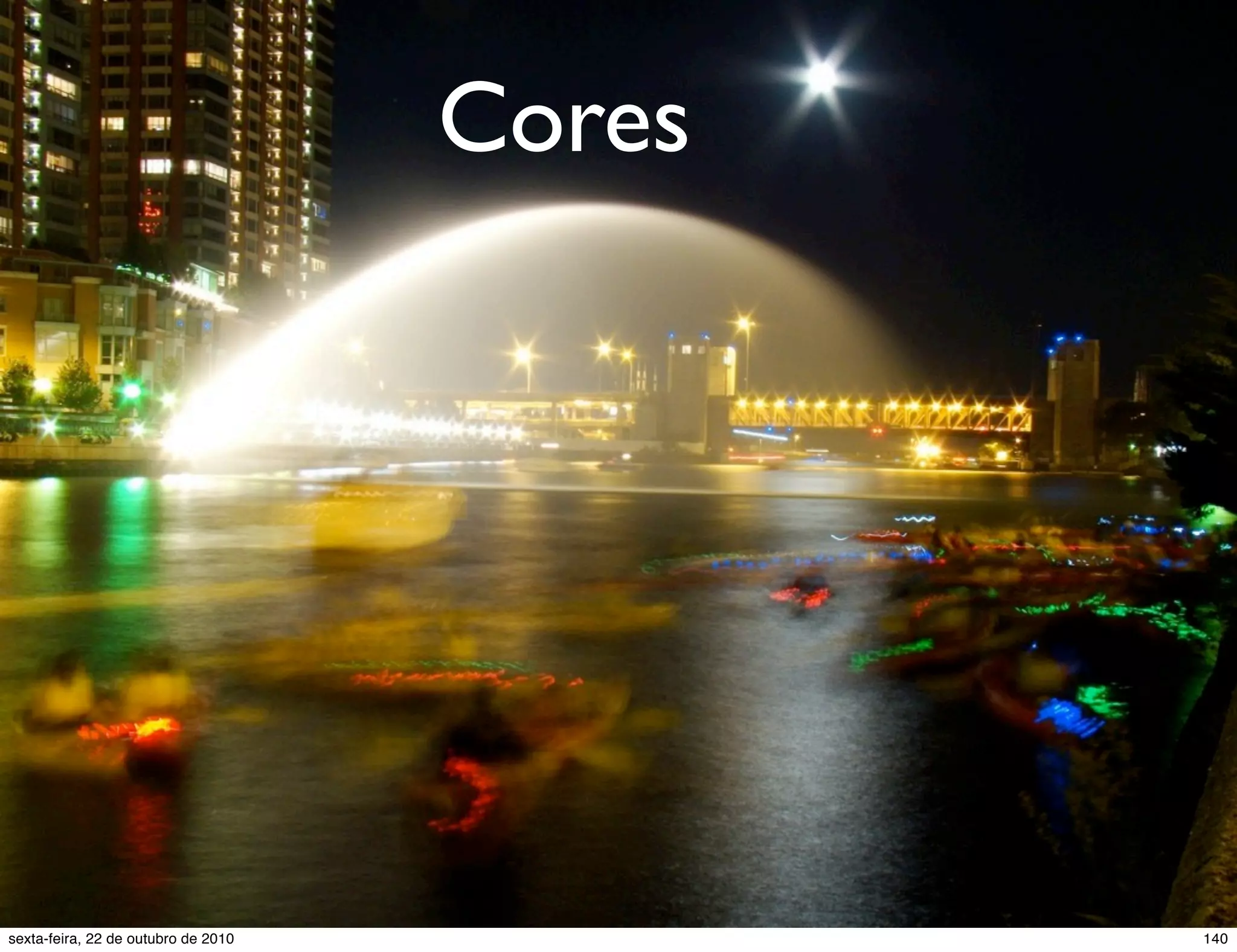 Cores 140sexta-feira, 22 de outubro de 2010 