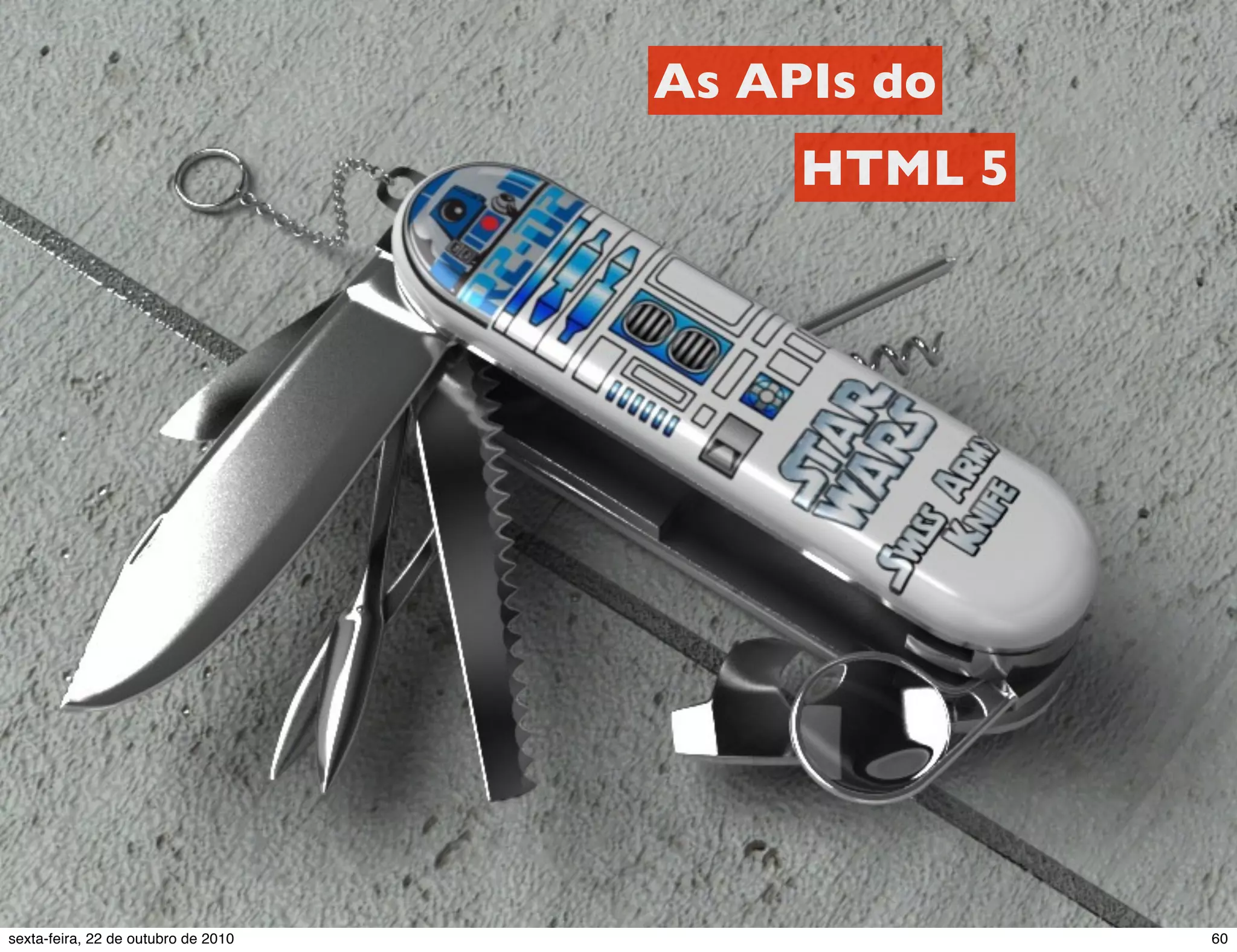 As APIs do HTML 5 60sexta-feira, 22 de outubro de 2010 