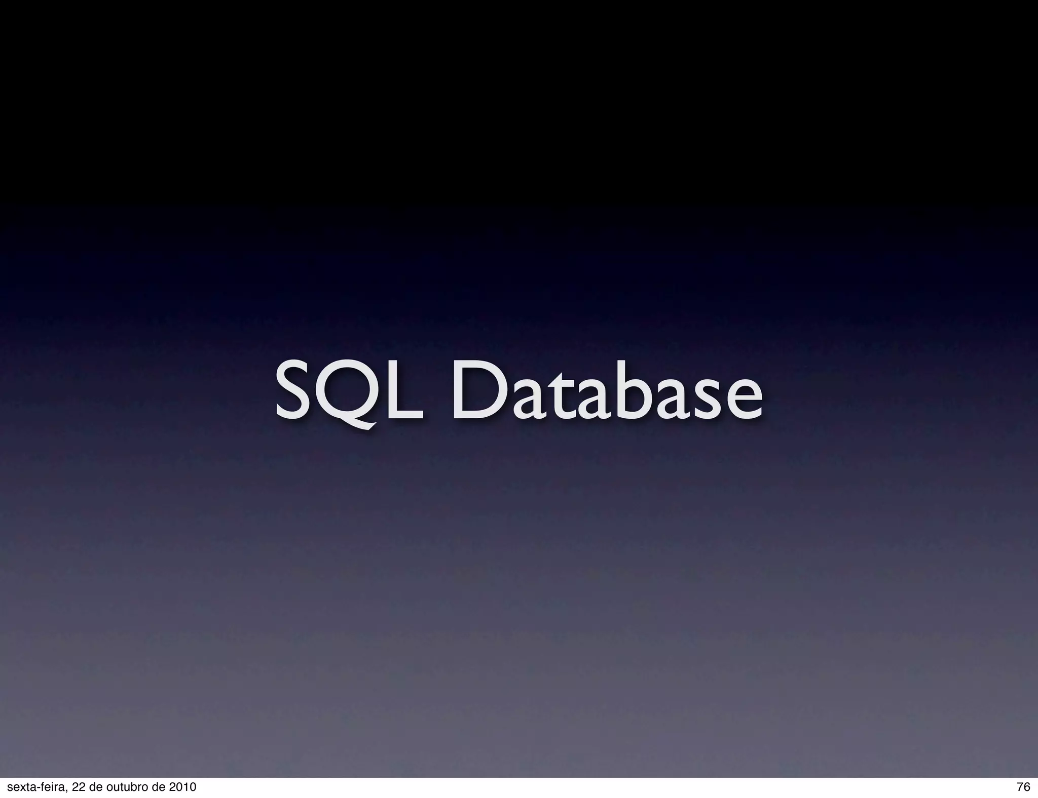 SQL Database 76sexta-feira, 22 de outubro de 2010 