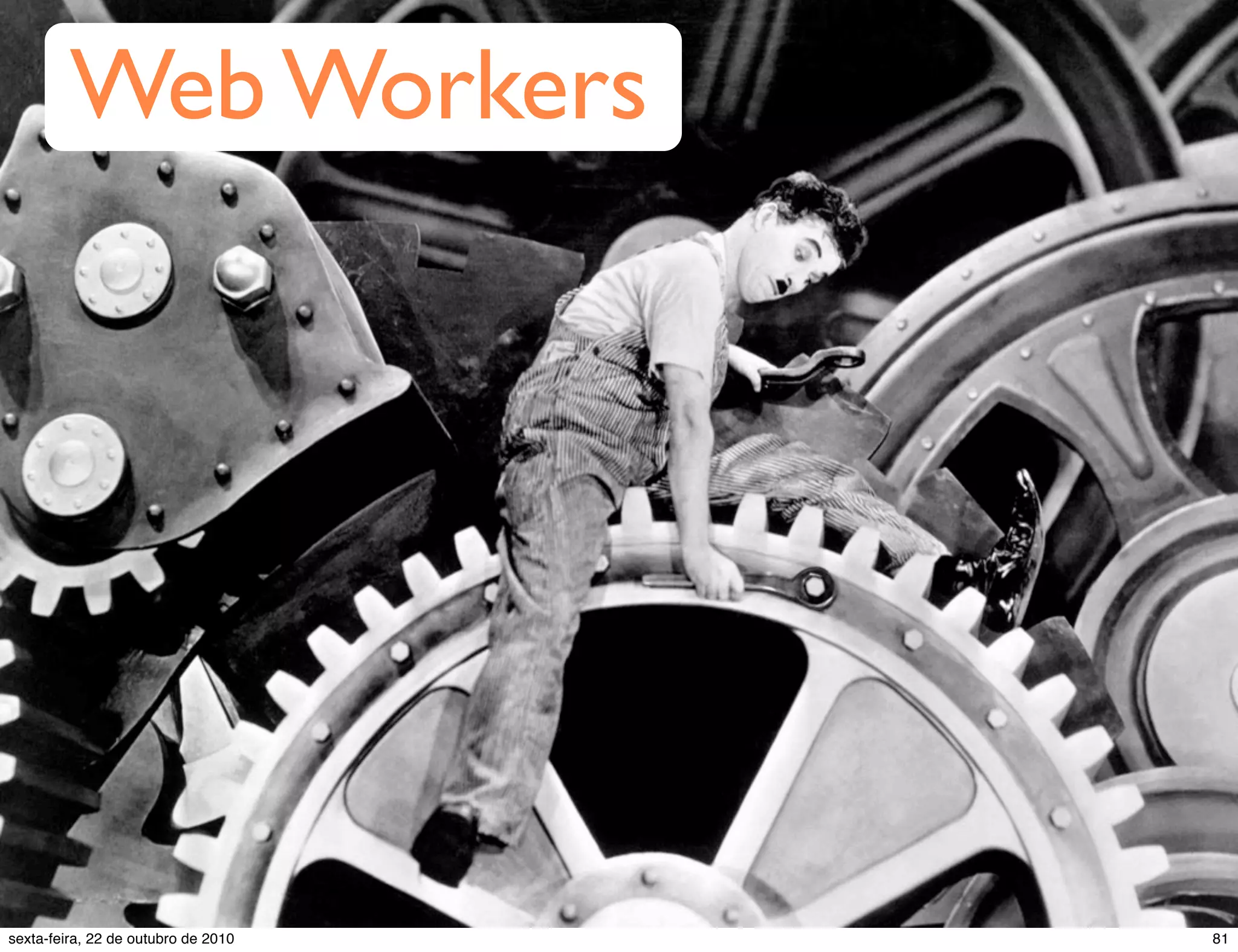 Web Workers 81sexta-feira, 22 de outubro de 2010 