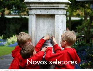 Novos seletores
116sexta-feira, 22 de outubro de 2010
 