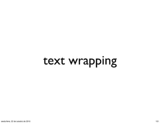 text wrapping
131sexta-feira, 22 de outubro de 2010
 