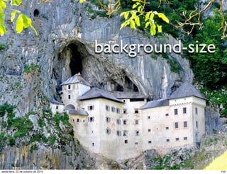 background-size
154sexta-feira, 22 de outubro de 2010
 