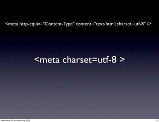<meta http-equiv="Content-Type" content="text/html; charset=utf-8" />
<meta charset=utf-8 >
17sexta-feira, 22 de outubro de 2010
 