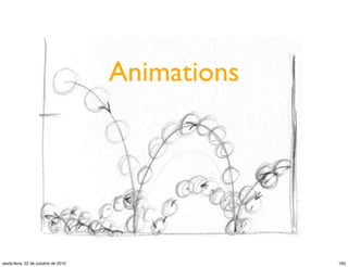 Animations
163sexta-feira, 22 de outubro de 2010
 