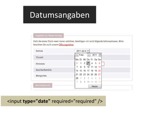 Datumsangaben <input  type="date"  required="required" /> 