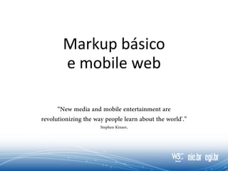 Markup básico
e mobile web
 