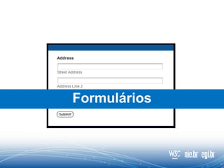 Formulários
 