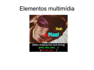 Elementos multimídia
 