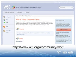 http://www.w3.org/community/wot/
 